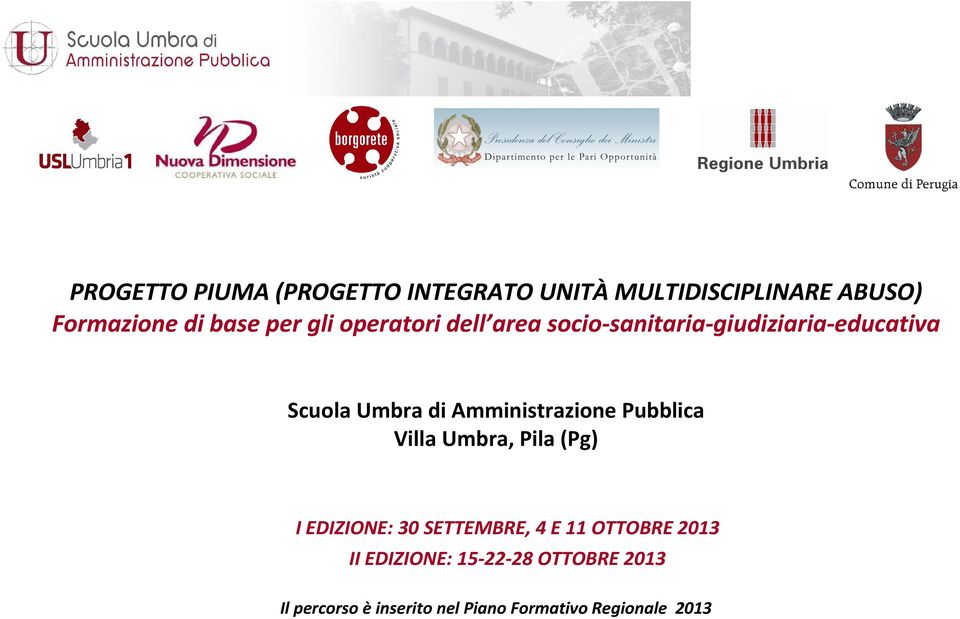 Amministrazione Pubblica Villa Umbra, Pila (Pg) I EDIZIONE: 30 SETTEMBRE, 4 E 11 OTTOBRE