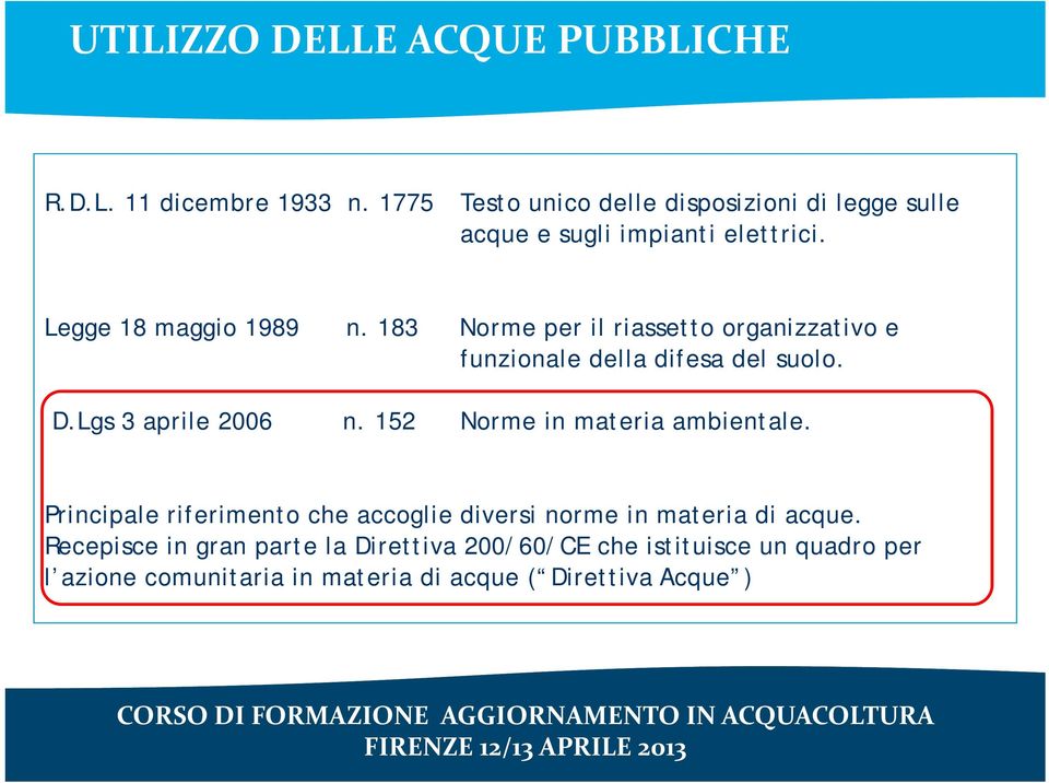 183 Norme per il riassetto organizzativo e funzionale della difesa del suolo. D.Lgs 3 aprile 2006 n.