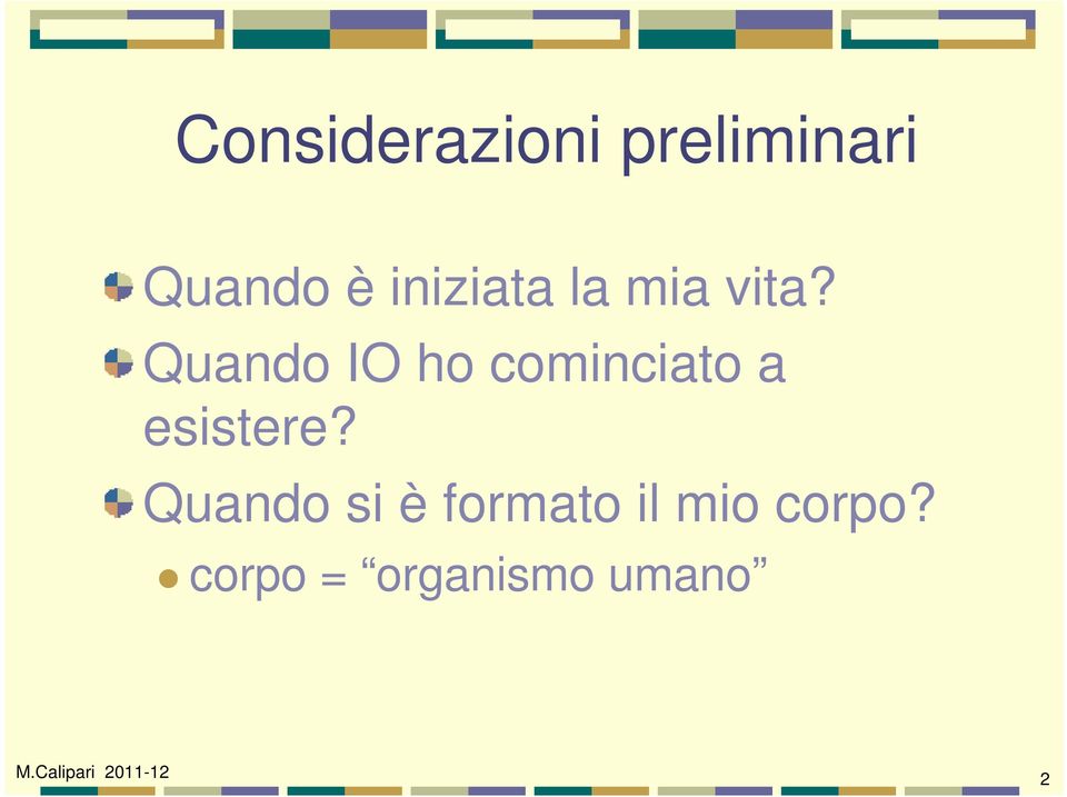 Quando IO ho cominciato a esistere?