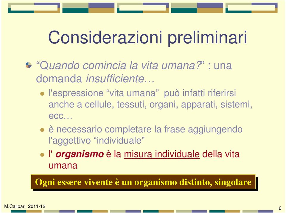 tessuti, organi, apparati, sistemi, ecc è necessario completare la frase aggiungendo