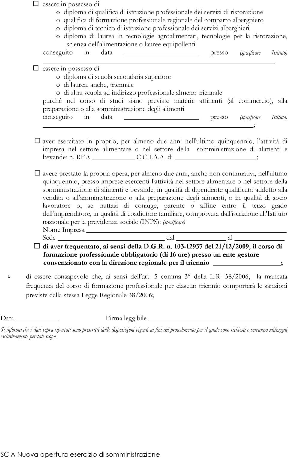 presso (specificare Istituto) essere in possesso di o diploma di scuola secondaria superiore o di laurea, anche, triennale o di altra scuola ad indirizzo professionale almeno triennale purchè nel