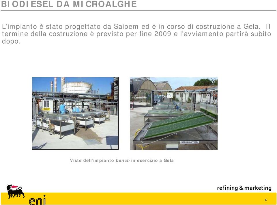 Il termine della costruzione è previsto per fine 2009