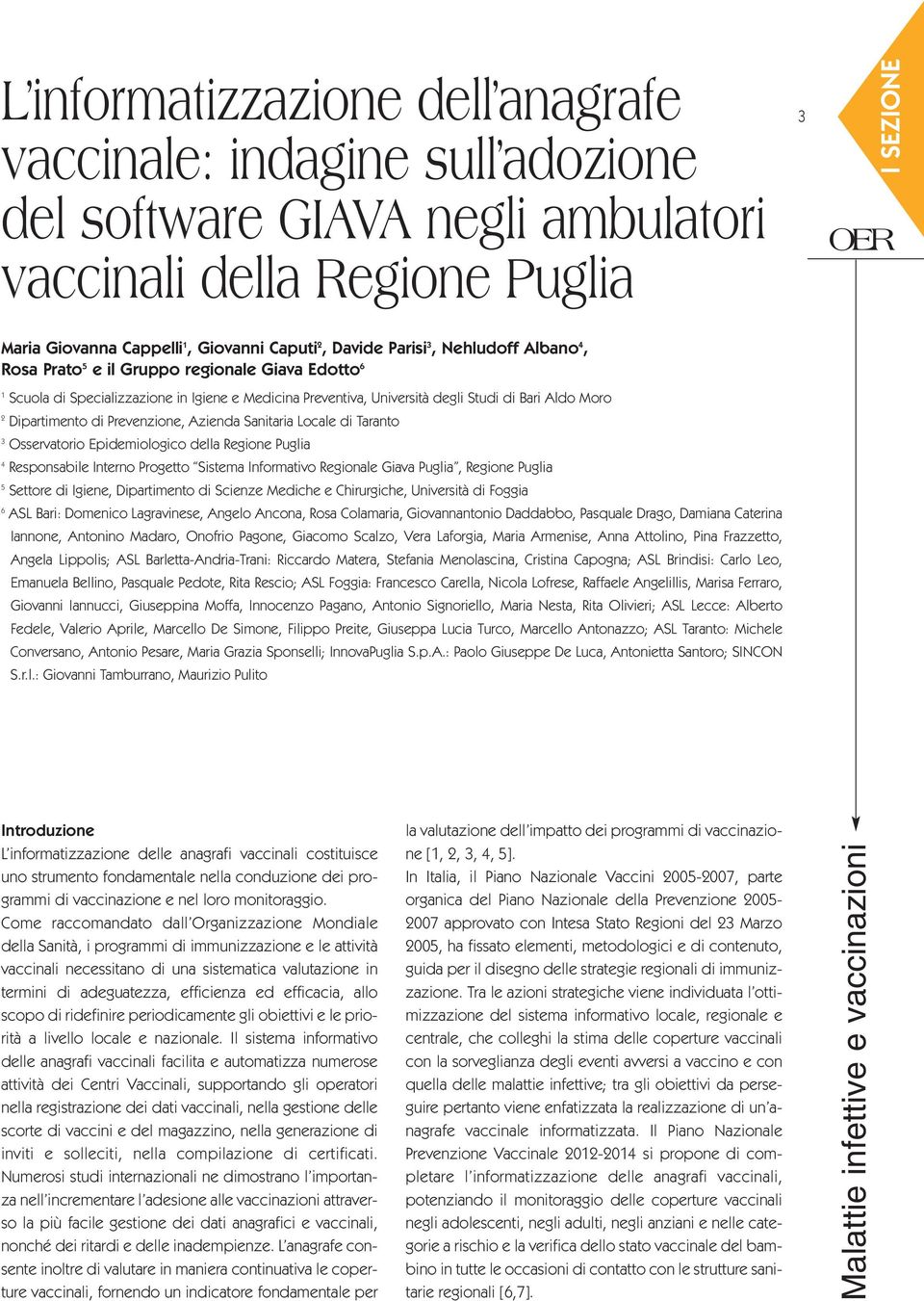 di Prevenzione, Azienda Sanitaria Locale di Taranto 3 Osservatorio Epidemiologico della Regione Puglia 4 Responsabile Interno Progetto Sistema Informativo Regionale Giava Puglia, Regione Puglia 5