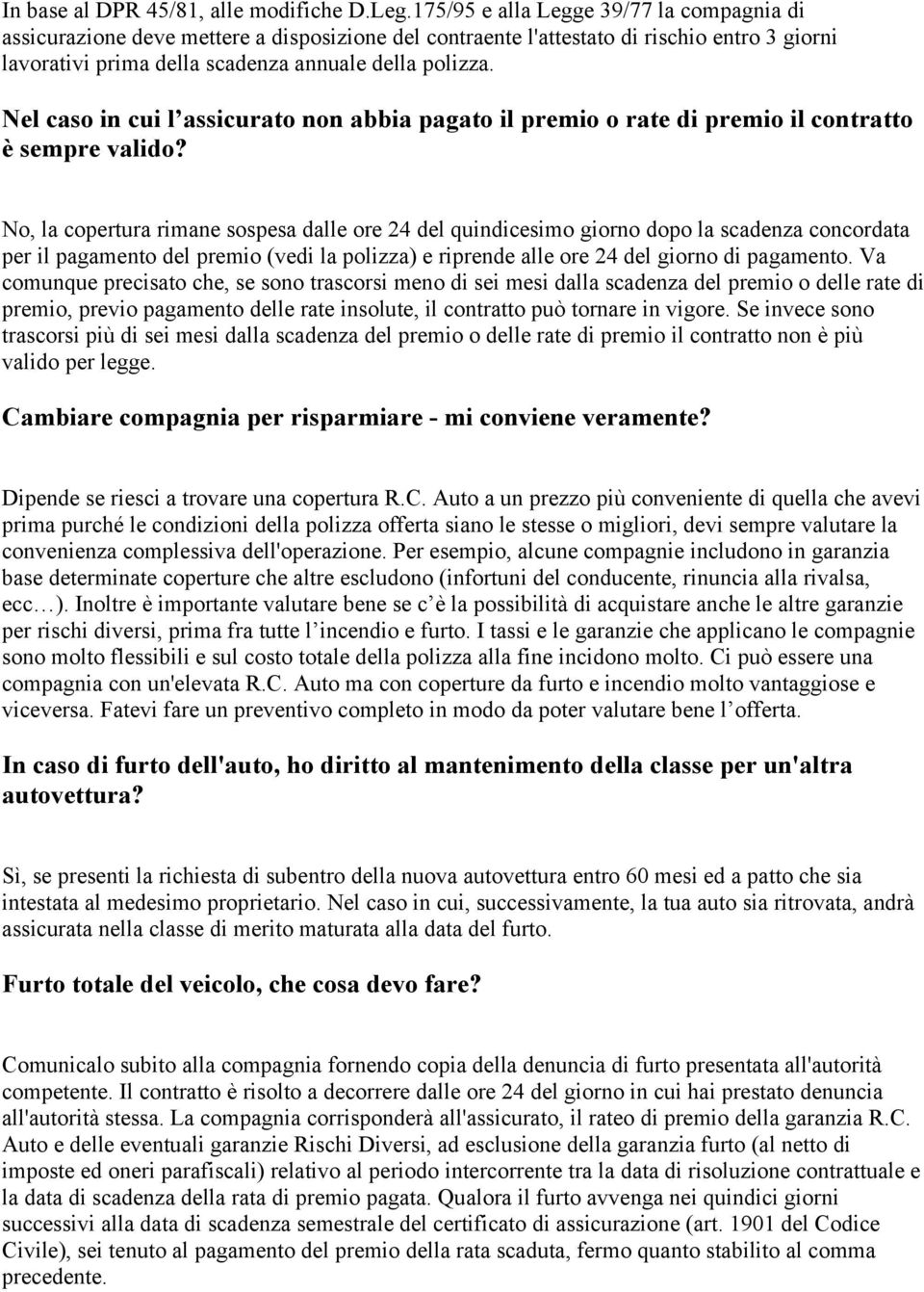 Nel caso in cui l assicurato non abbia pagato il premio o rate di premio il contratto è sempre valido?