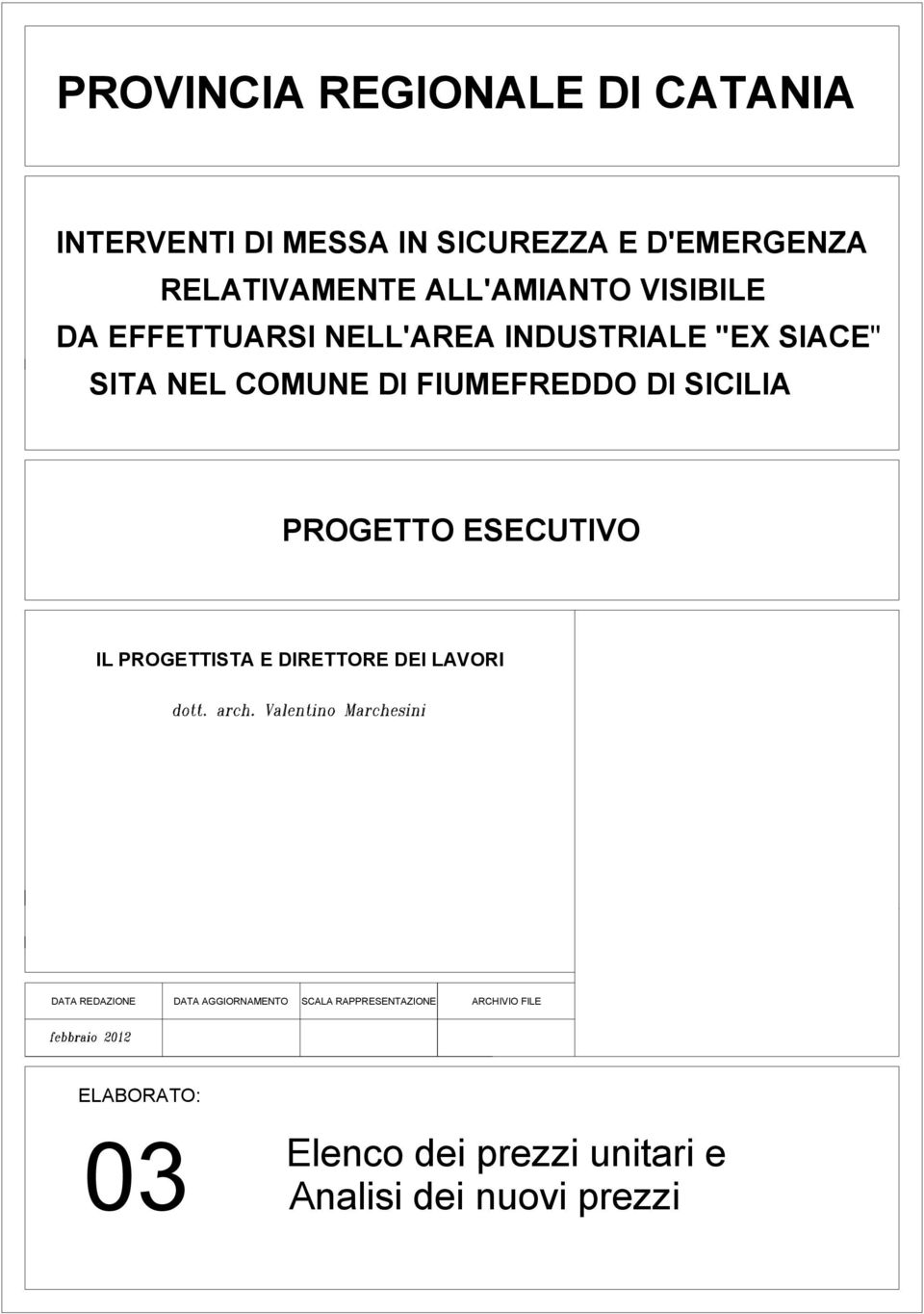 DI SICILIA PROGETTO ESECUTIVO IL PROGETTISTA E DIRETTORE DEI LAVORI DATA REDAZIONE DATA