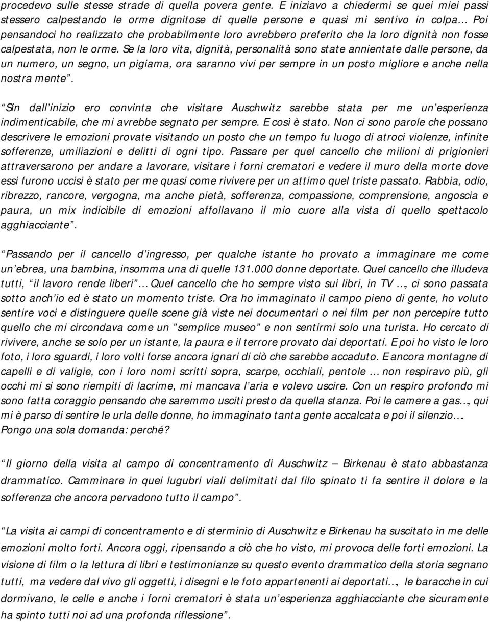 che la loro dignità non fosse calpestata, non le orme.