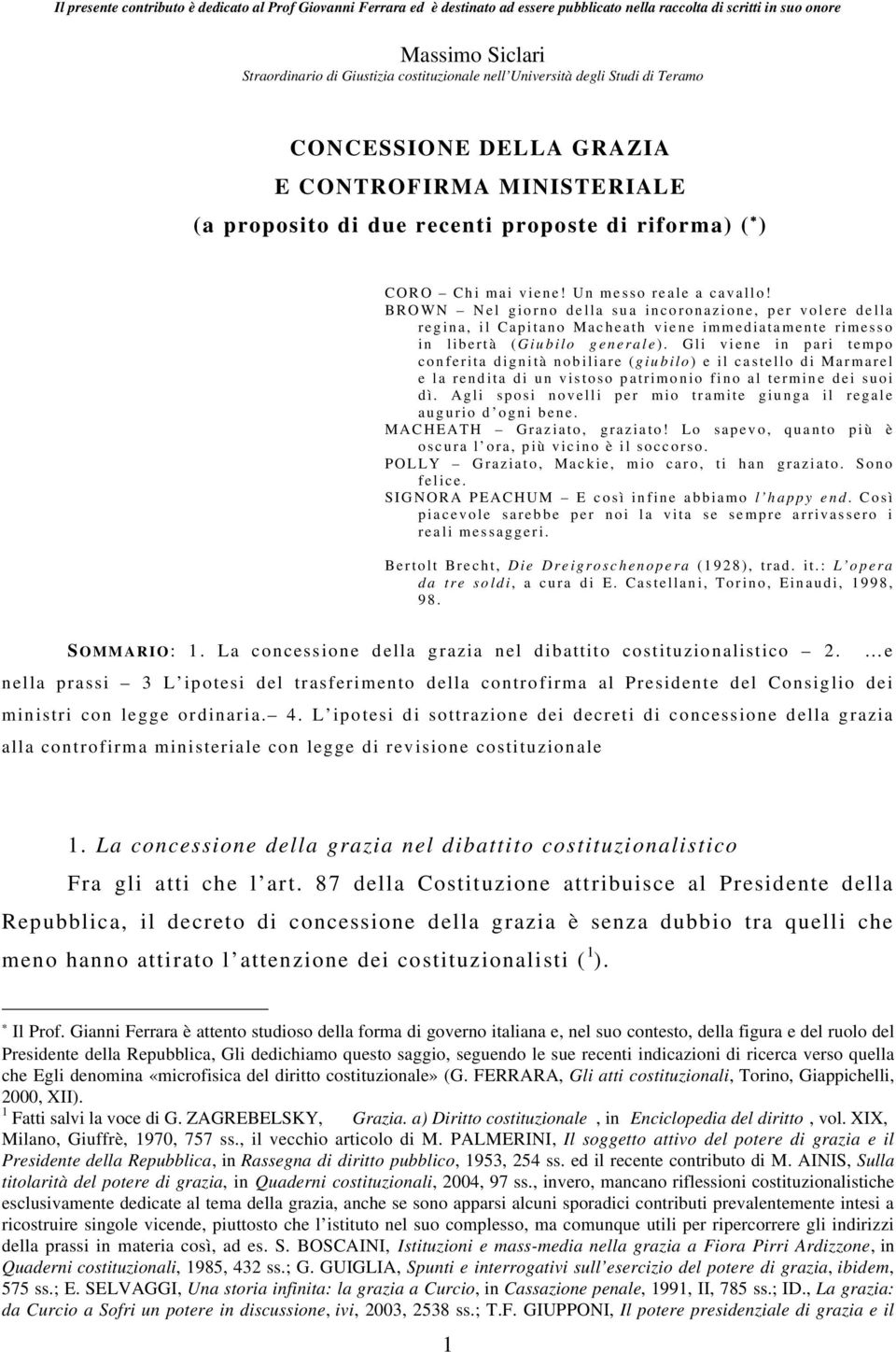 BROWN Nel giorno della sua incoronazione, per volere della regina, il Capitano Macheath viene immediatamente rimesso in libertà (Giubilo generale).