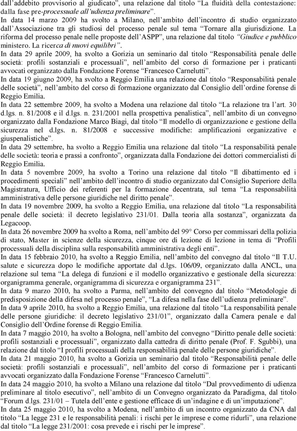 La riforma del processo penale nelle proposte dell ASPP, una relazione dal titolo Giudice e pubblico ministero. La ricerca di nuovi equilibri.