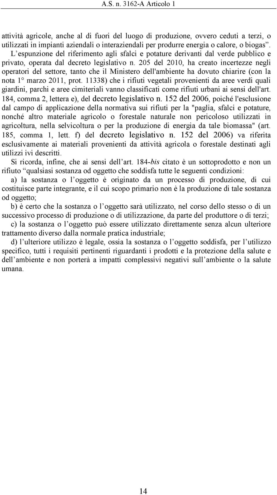 L espunzione del riferimento agli sfalci e potature derivanti dal verde pubblico e privato, operata dal decreto legislativo n.