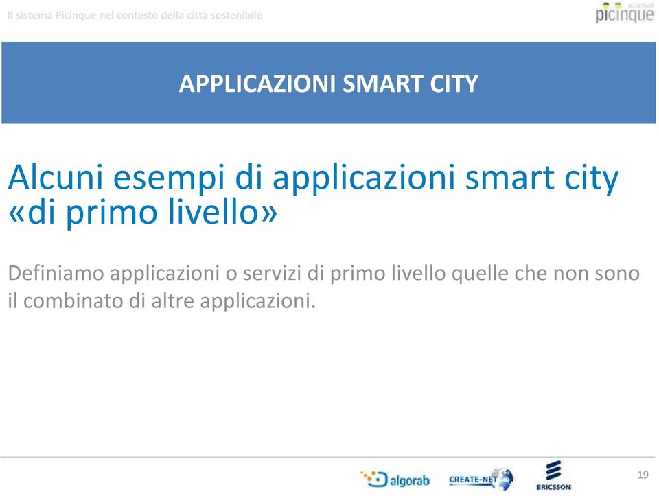 Definiamo applicazioni o servizi di primo