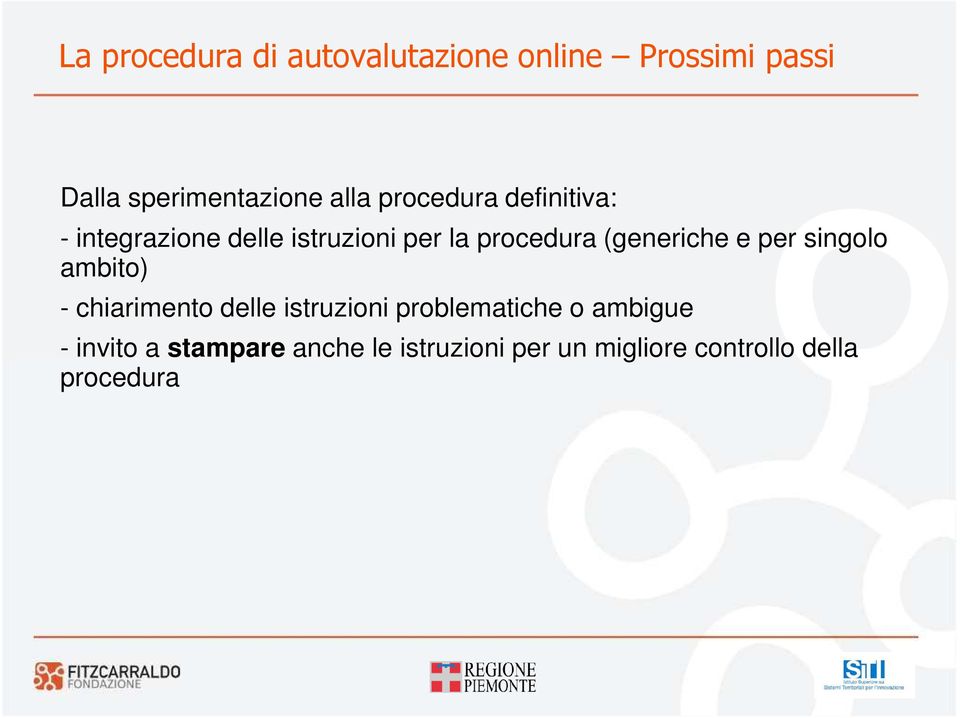 chiarimento delle istruzioni problematiche o ambigue - invito a stampare anche le istruzioni per