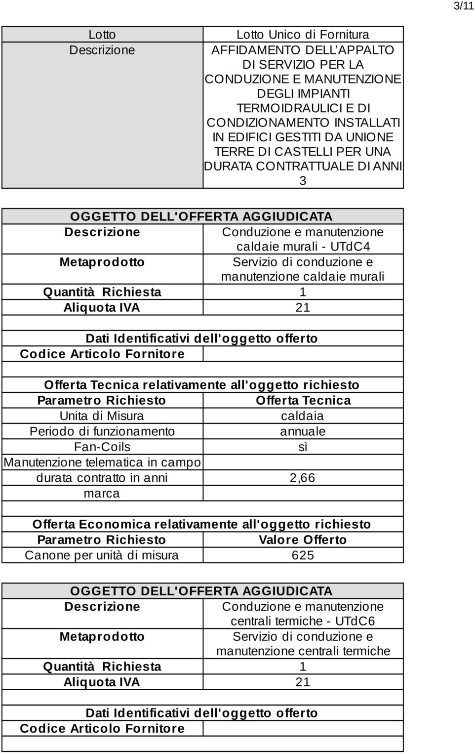 DURATA CONTRATTUALE DI ANNI 3 caldaie murali - UTdC4 manutenzione caldaie murali caldaia annuale Fan-Coils sì