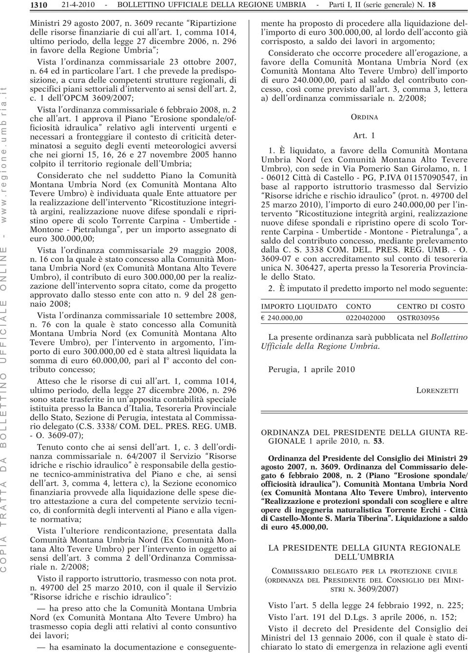 1 che prevede la predisposizione, a cura delle competenti strutture regionali, di specifici piani settoriali d intervento ai sensi dell art. 2, c.