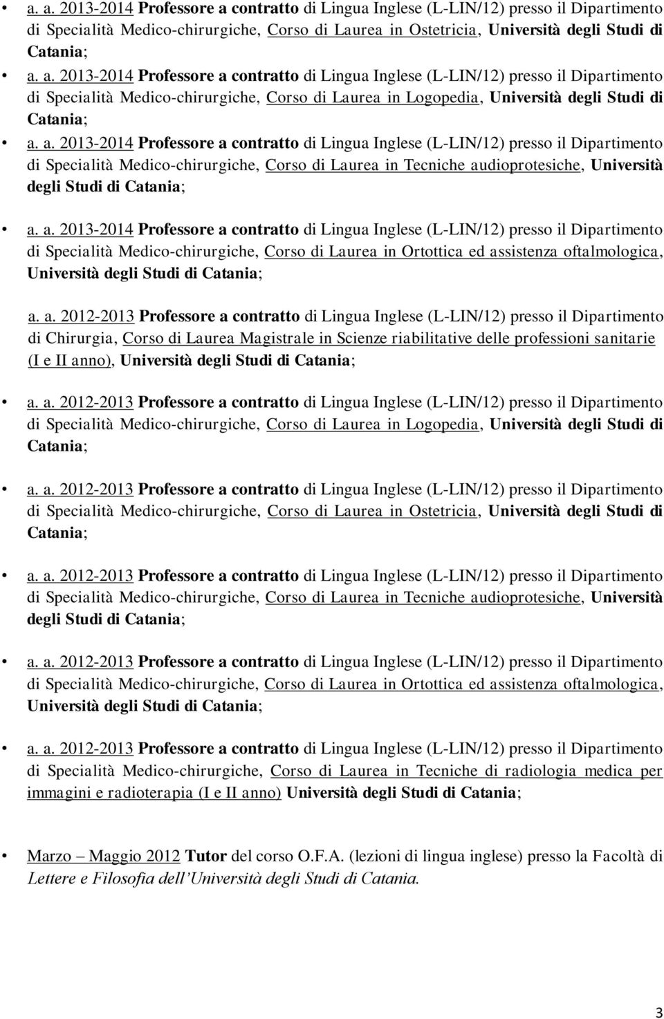 dioprotesiche, Università degli Studi di di Specialità Medico-chirurgiche, Corso di Laurea in Ortottica ed as