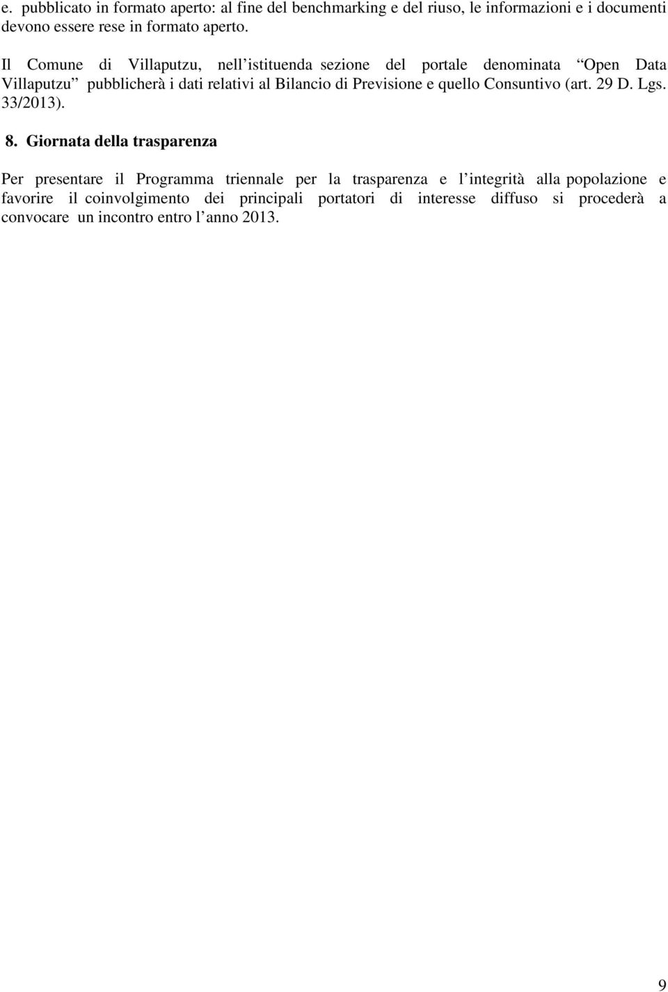Previsione e quello Consuntivo (art. 29 D. Lgs. 33/2013). 8.