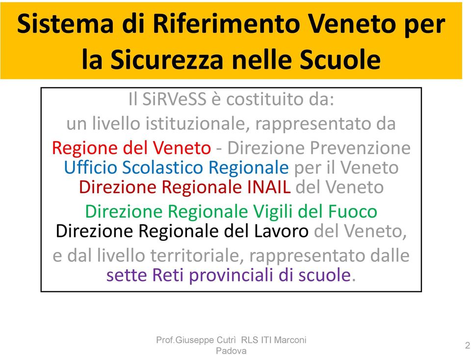 per il Veneto Direzione Regionale INAIL del Veneto Direzione Regionale Vigili del Fuoco Direzione