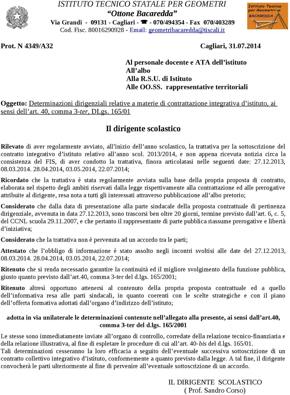 rappresentative territoriali Oggetto: Determinazioni dirigenziali relative a materie di contrattazione integrativa d istituto, ai sensi dell art. 40, comma 3-ter, DLgs.