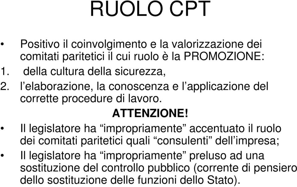 Il legislatore ha impropriamente accentuato il ruolo dei comitati paritetici quali consulenti dell impresa; Il legislatore ha