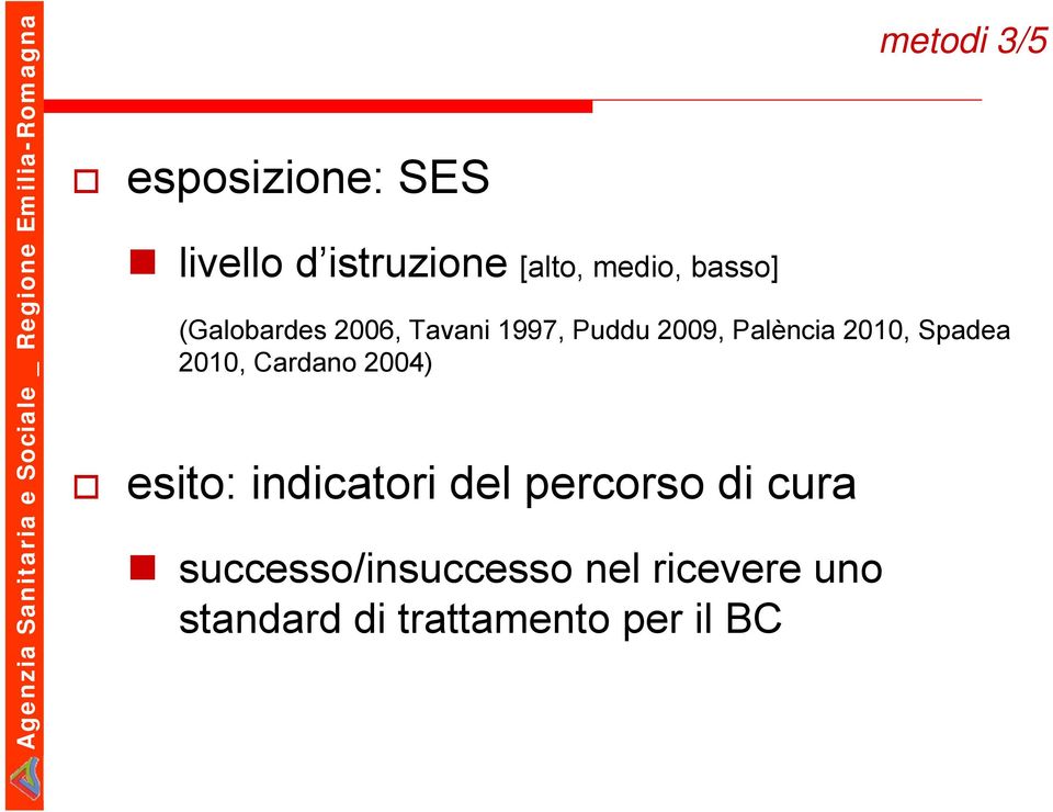 2010, Cardano 2004) esito: indicatori del percorso di cura