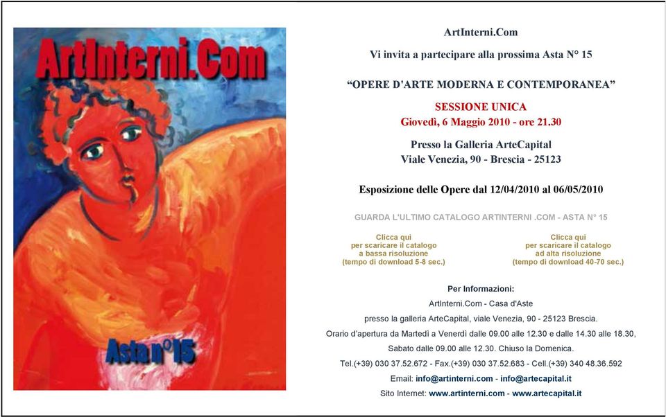 CATALOGO ARTINTERNI.COM - ASTA N 15 Sabato dalle 09.00 alle 12.30. Chiuso la Domenica. Tel.(+39) 030 37.52.