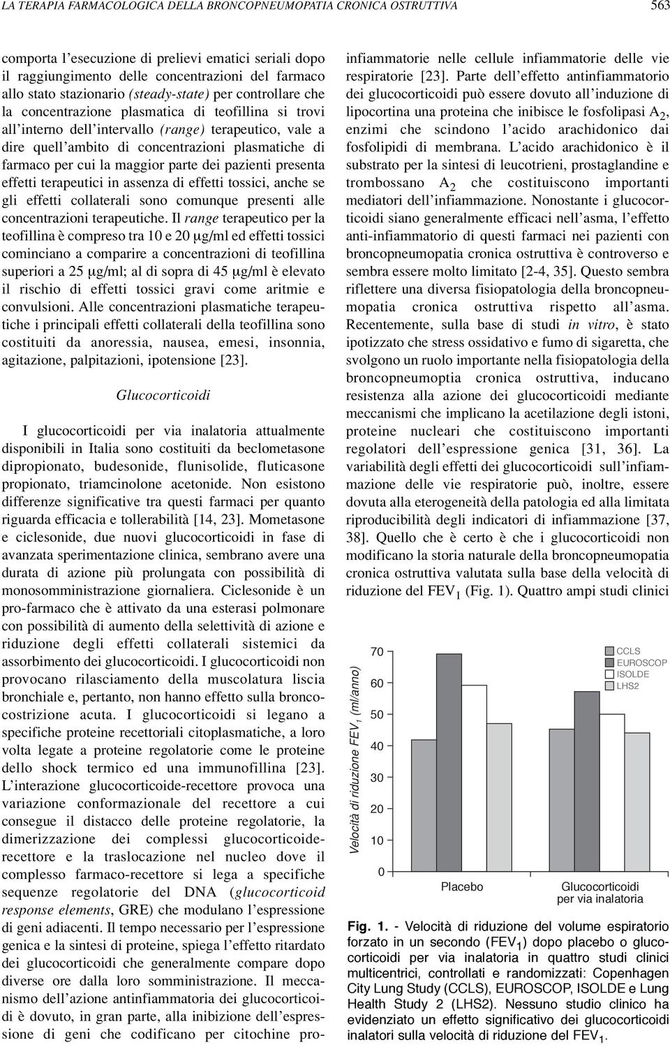 plasmatiche di farmaco per cui la maggior parte dei pazienti presenta effetti terapeutici in assenza di effetti tossici, anche se gli effetti collaterali sono comunque presenti alle concentrazioni