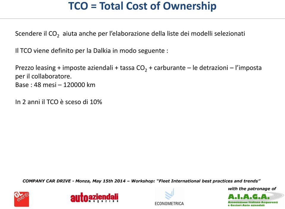 seguente : Prezzo leasing + imposte aziendali + tassa CO 2 + carburante le