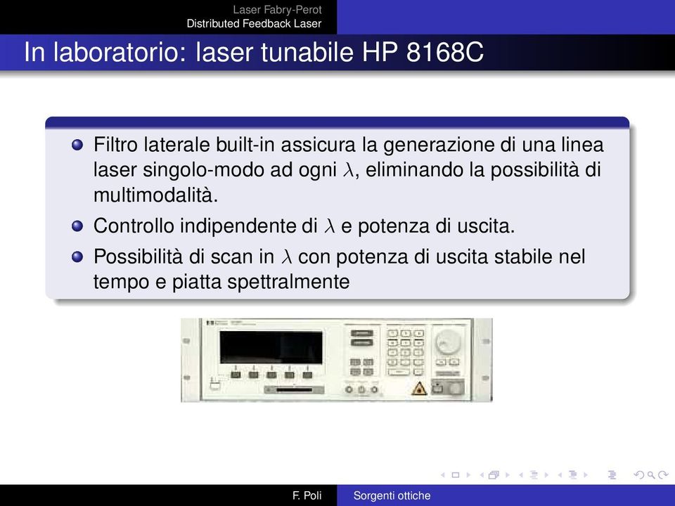 possibilità di multimodalità. Controllo indipendente di λ e potenza di uscita.