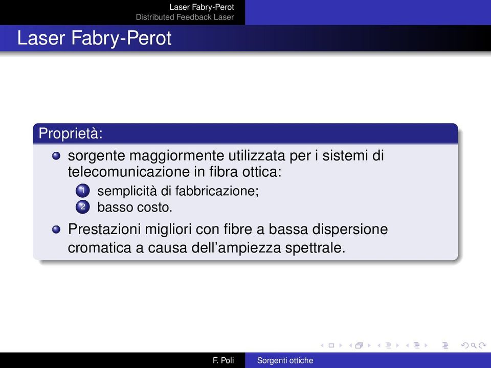 semplicità di fabbricazione; 2 basso costo.