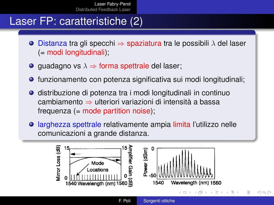 longitudinali; distribuzione di potenza tra i modi longitudinali in continuo cambiamento ulteriori variazioni di