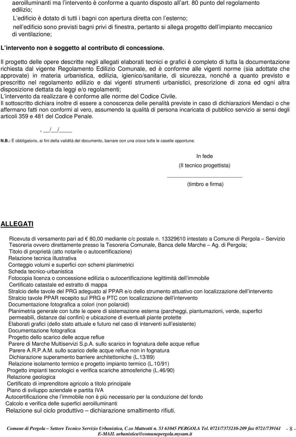 impianto meccanico di ventilazione; L intervento non è soggetto al contributo di concessione.