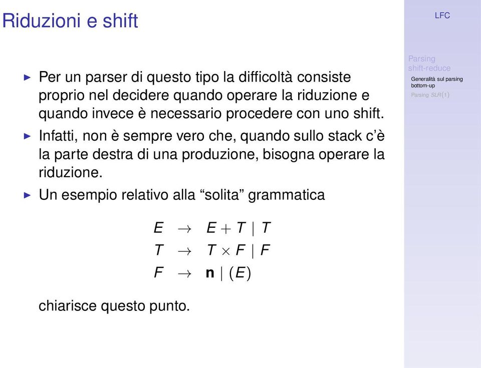 Infatti, non è sempre vero che, quando sullo stack c è la parte destra di una produzione,