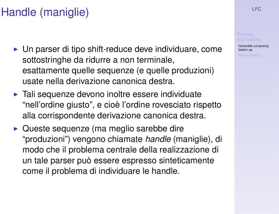 Tali sequenze devono inoltre essere individuate nell ordine giusto, e cioè l ordine rovesciato rispetto alla corrispondente derivazione canonica