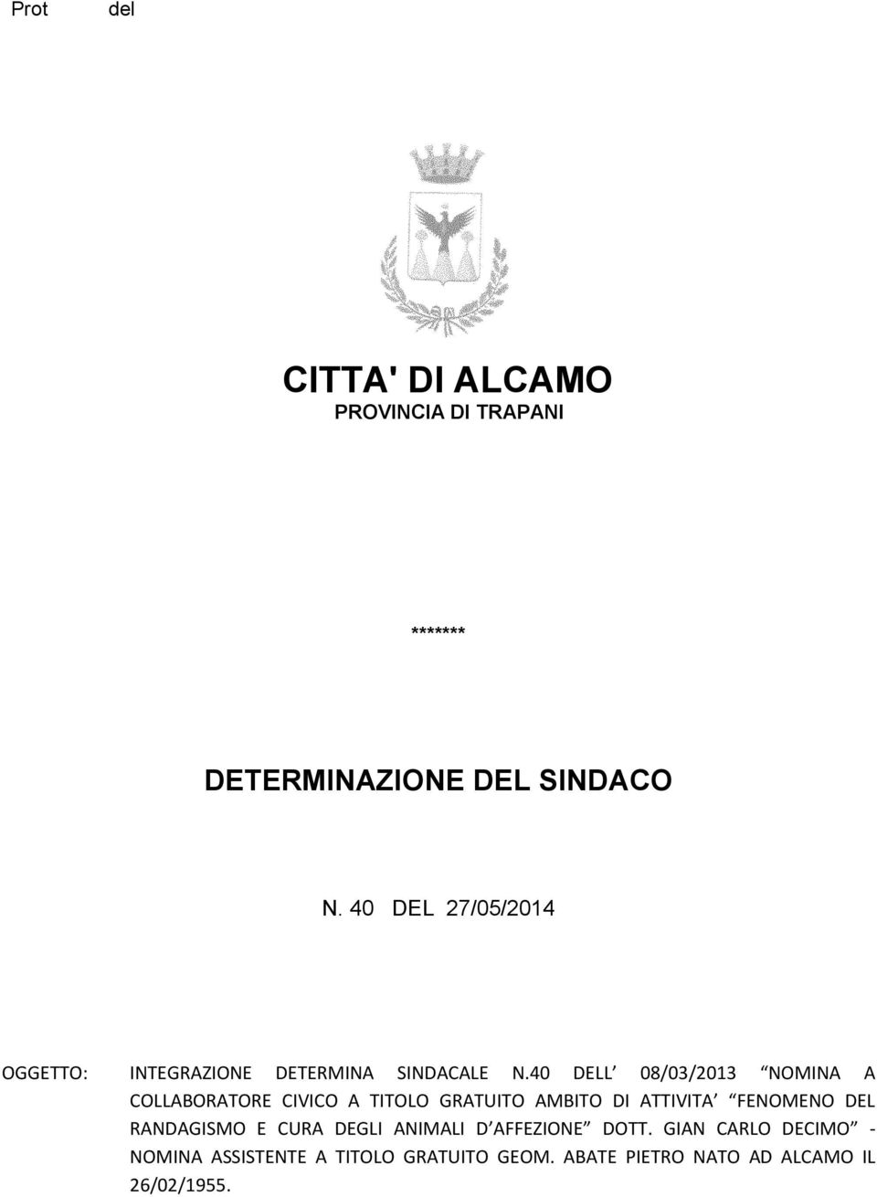 40 DELL 08/03/2013 NOMINA A COLLABORATORE CIVICO A TITOLO GRATUITO AMBITO DI ATTIVITA FENOMENO DEL