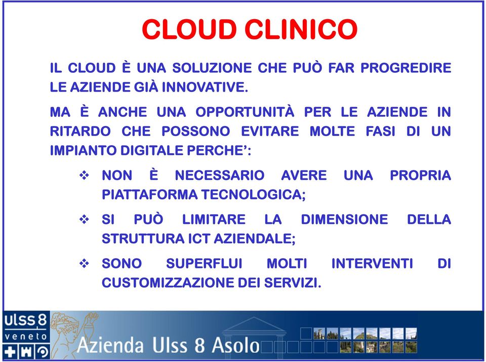 DIGITALE PERCHE : NON È NECESSARIO AVERE UNA PROPRIA PIATTAFORMA TECNOLOGICA; SI PUÒ LIMITARE LA