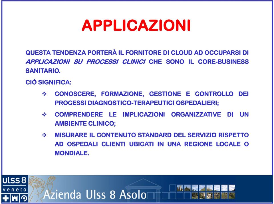 CIÒ SIGNIFICA: CONOSCERE, FORMAZIONE, GESTIONE E CONTROLLO DEI PROCESSI DIAGNOSTICO-TERAPEUTICI OSPEDALIERI;