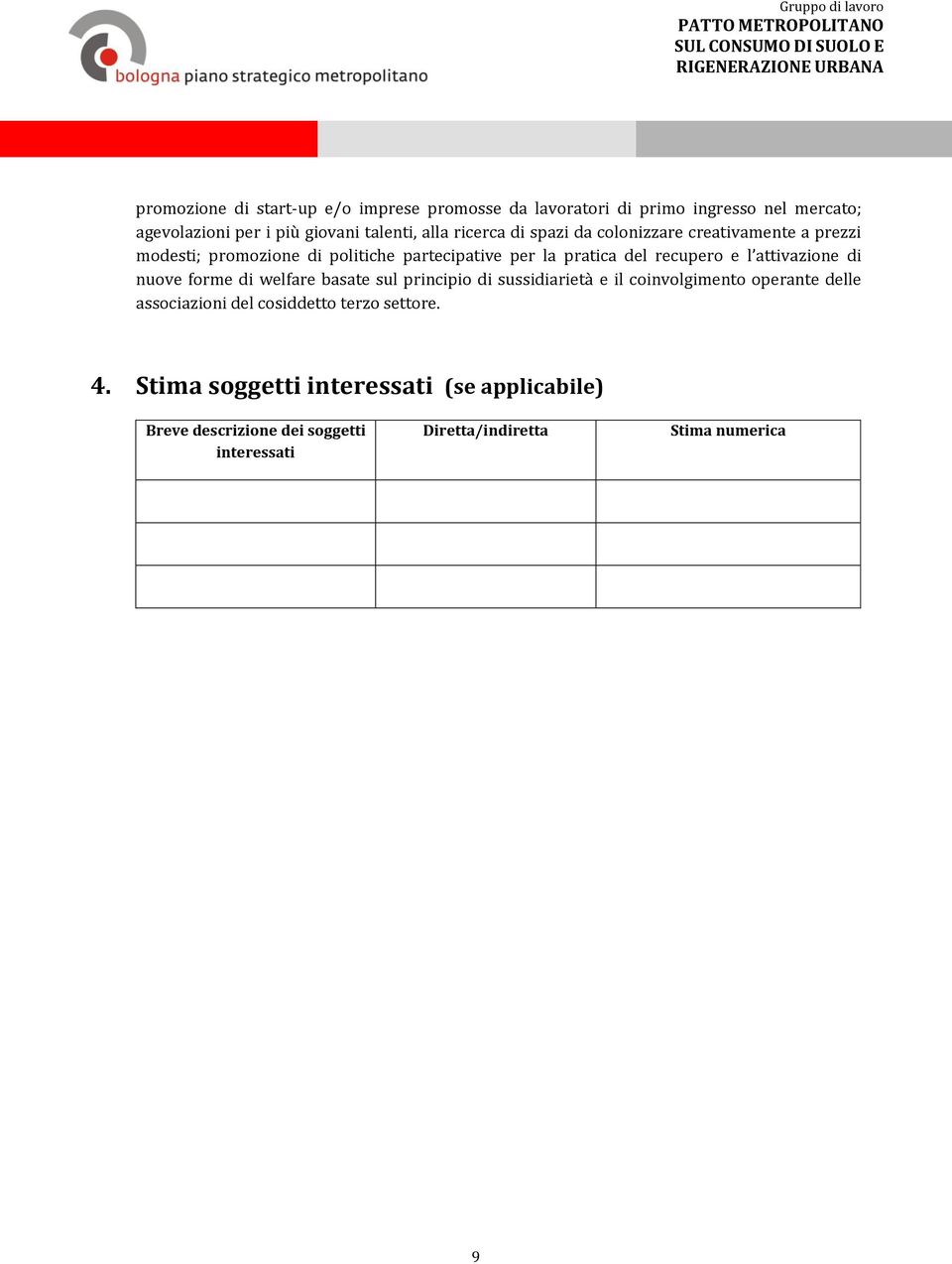 attivazione di nuove forme di welfare basate sul principio di sussidiarietà e il coinvolgimento operante delle associazioni del