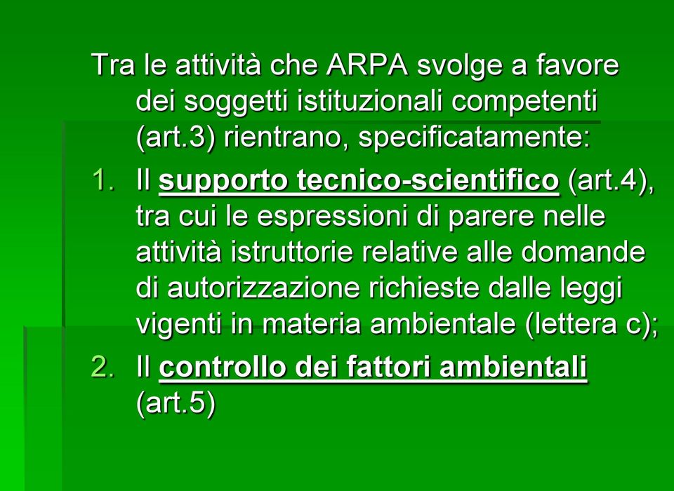 4), tra cui le espressioni di parere nelle attività istruttorie relative alle domande di