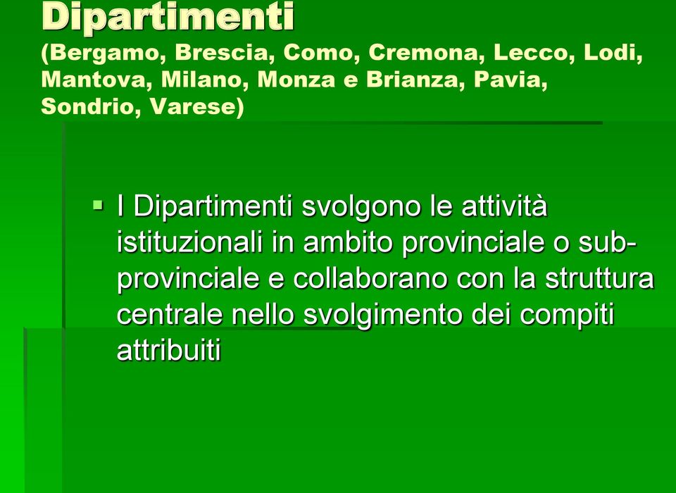 svolgono le attività istituzionali in ambito provinciale o