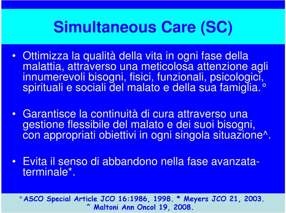 Garantisce la continuità di cura attraverso una gestione flessibile del malato e dei suoi bisogni, con appropriati obiettivi in ogni