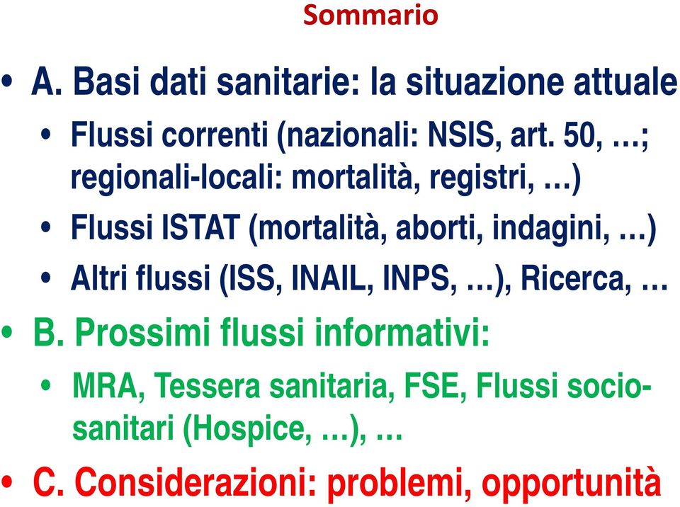 50, ; regionali-locali: mortalità, registri, ) Flussi ISTAT (mortalità, aborti, indagini, )