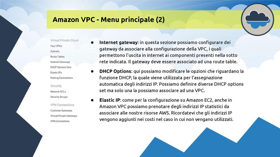 DHCP Options: qui possiamo modificare le opzioni che riguardano la funzione DHCP, la quale viene utilizzata per l assegnazione automatica degli indirizzi IP.