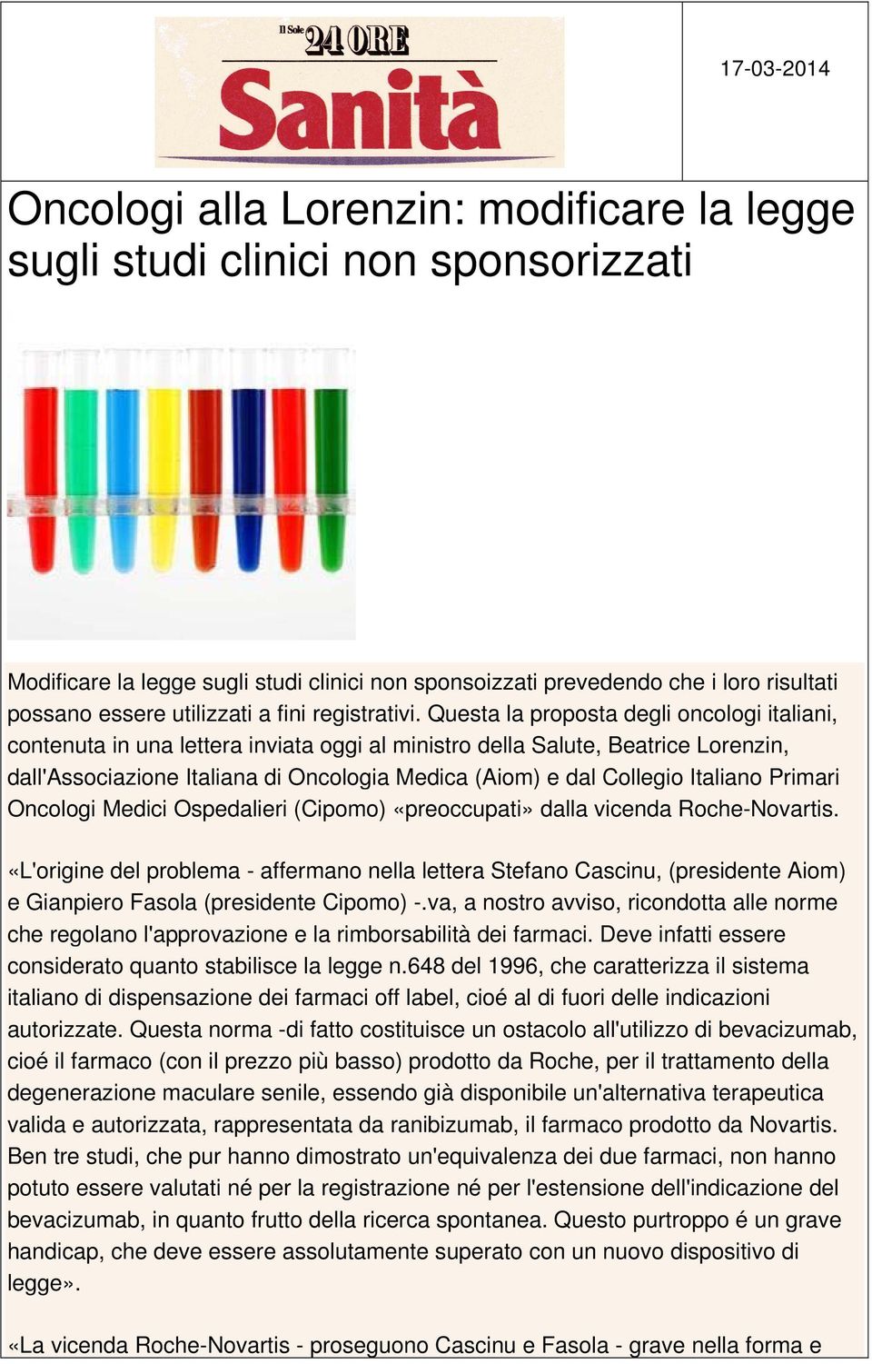Questa la proposta degli oncologi italiani, contenuta in una lettera inviata oggi al ministro della Salute, Beatrice Lorenzin, dall'associazione Italiana di Oncologia Medica (Aiom) e dal Collegio