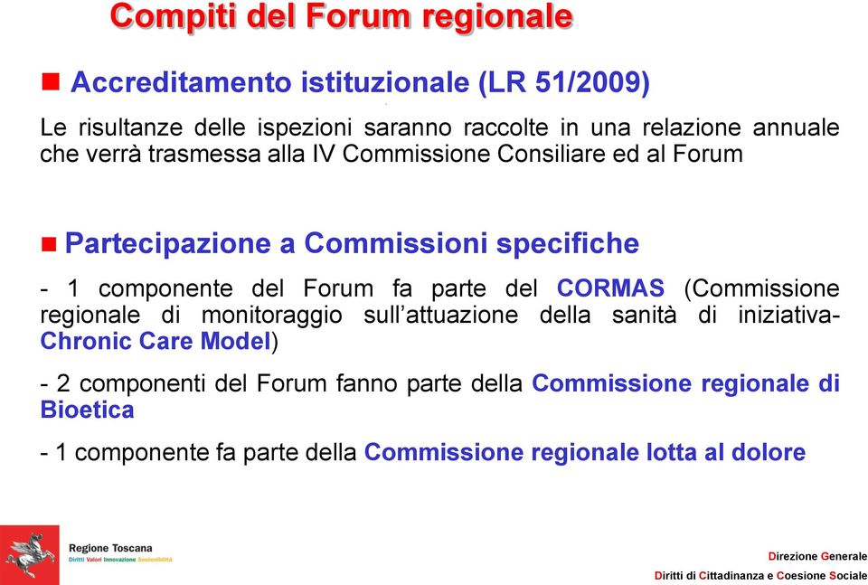 Forum fa parte del CORMAS (Commissione regionale di monitoraggio sull attuazione della sanità di iniziativa- Chronic Care Model) - 2