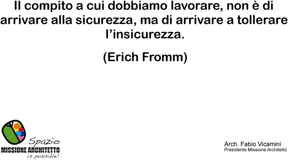 alla sicurezza, ma di arrivare