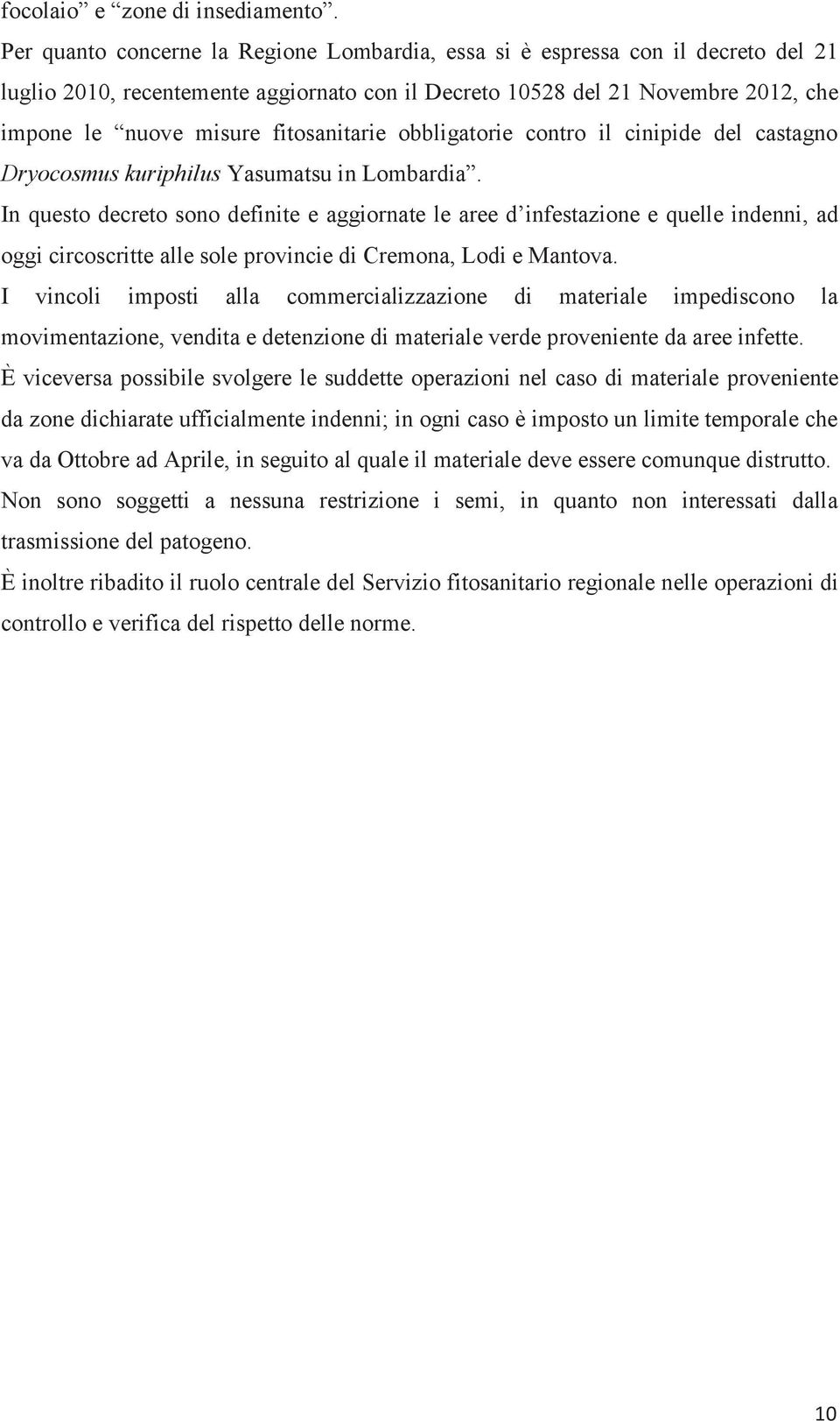 fitosanitarie obbligatorie contro il cinipide del castagno Dryocosmus kuriphilus Yasumatsu in Lombardia.