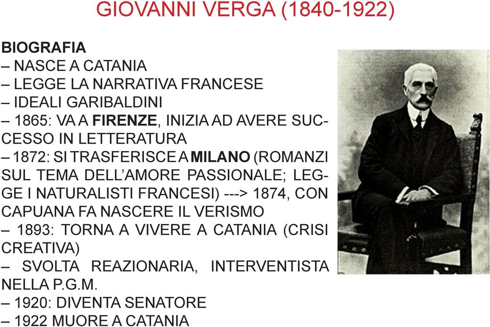 PASSIONALE; LEG- GE I NATURALISTI FRANCESI) ---> 1874, CON CAPUANA FA NASCERE IL VERISMO 1893: TORNA A VIVERE A