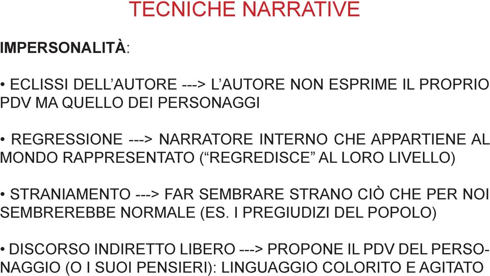 LIVELLO) STRANIAMENTO ---> far sembrare strano ciò che per noi sembrerebbe normale (es.