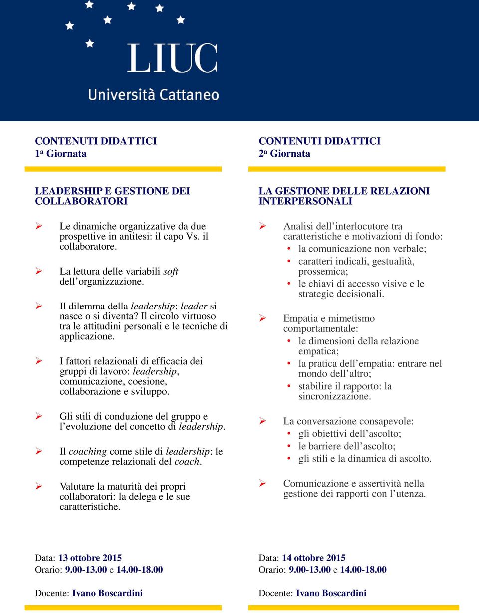 I fattori relazionali di efficacia dei gruppi di lavoro: leadership, comunicazione, coesione, collaborazione e sviluppo.