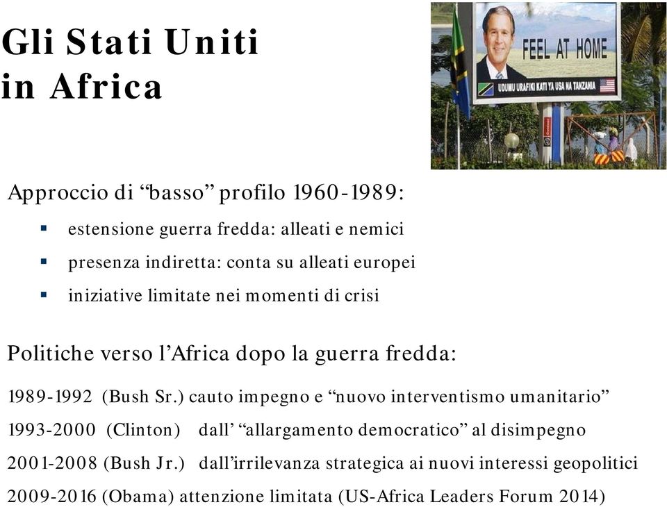 Sr.) cauto impegno e nuovo interventismo umanitario 1993-2000 (Clinton) dall allargamento democratico al disimpegno 2001-2008