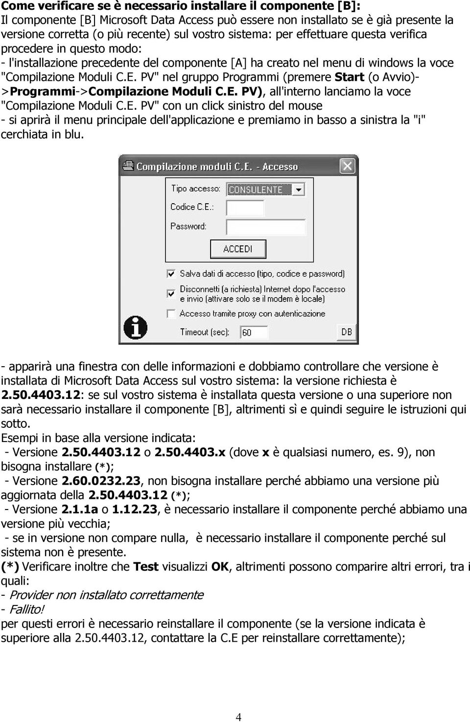 PV" nel gruppo Programmi (premere Start (o Avvio)- >Programmi->Compilazione Moduli C.E.